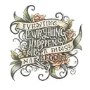 "everything happens for a reason" cursive writing tattoo design idea