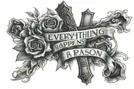 "everything happens for a reason" with a cross tattoo design idea
