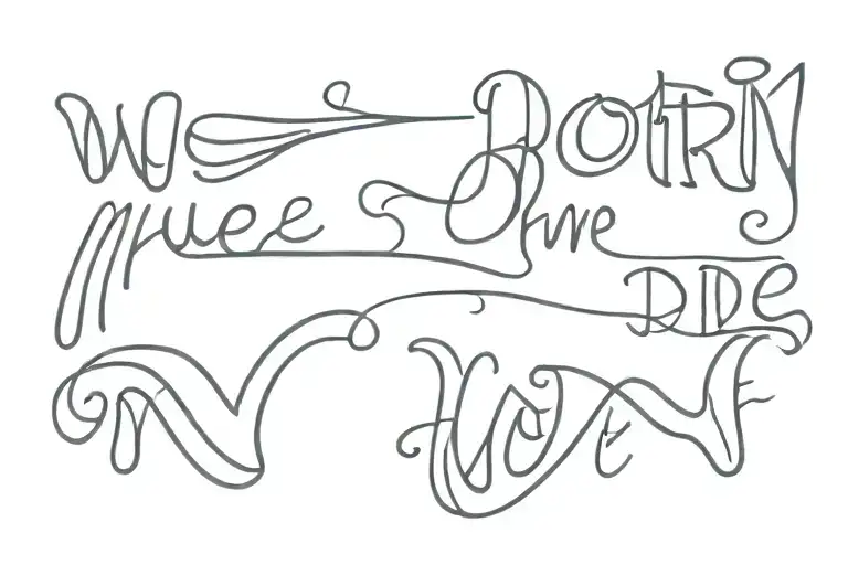 we born alone, we die alone tattoo design idea