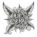 The phrase 'Que Sera' tattoo design idea