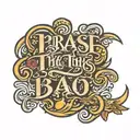 script font saying Praise the Bao tattoo design idea