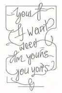 text saying "if i you want me, if you need me, im yours" tattoo design idea