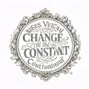 vertical script " change is the only constant" tattoo design idea