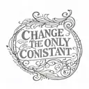 vertical script " change is the only constant" tattoo design idea
