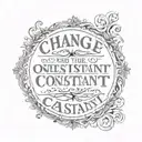 vertical script " change is the only constant" tattoo design idea