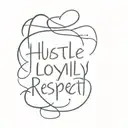 hustle loyalty respect  tattoo design idea