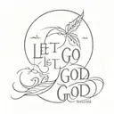 Let Go Let God tattoo design idea