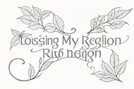 leaves and beaches with the words 'losing my religion' incorporated  tattoo design idea