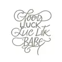 good luck babe quote small tattoo design idea