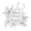 mind over matter is magic scripture tattoo with ivy design frank ocean inspired pretty tattoo design idea