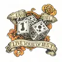 "Live your best life" in cursive with dice symbolizing the gamble tattoo design idea