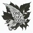 one day but not today written tattoo design idea